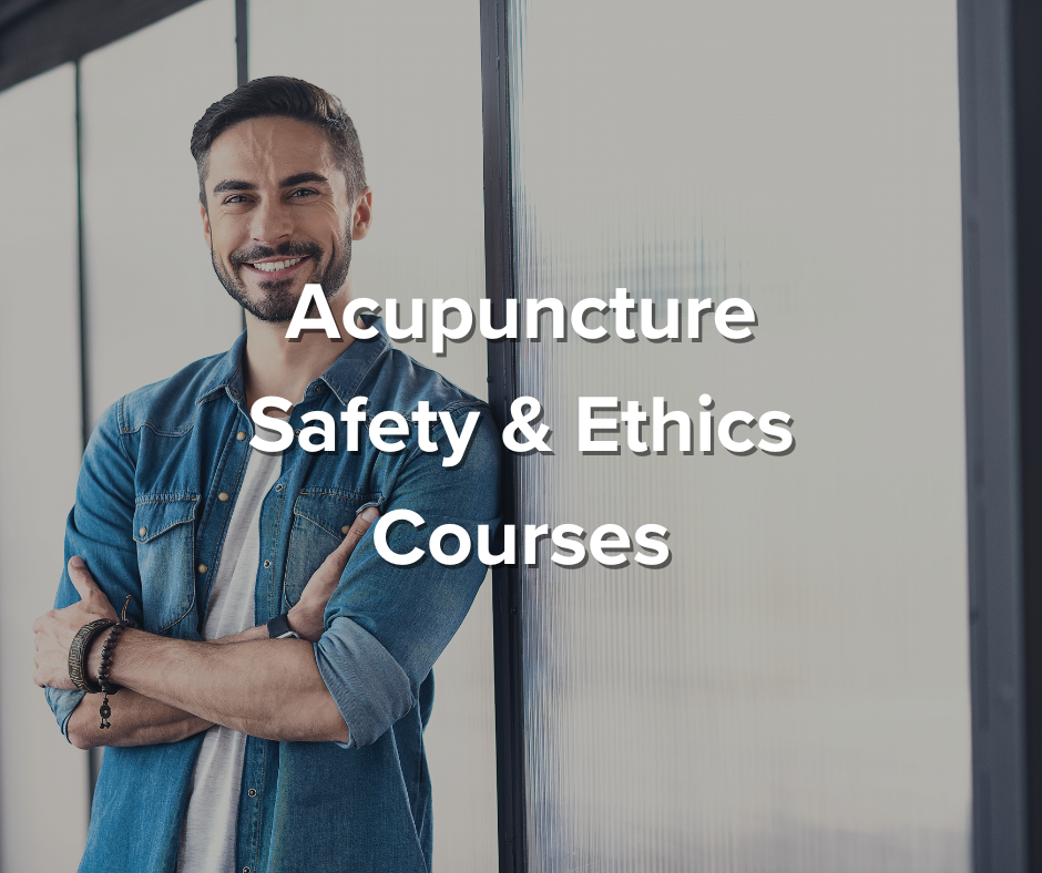 Acupuncture CEU Safety & Ethics Courses